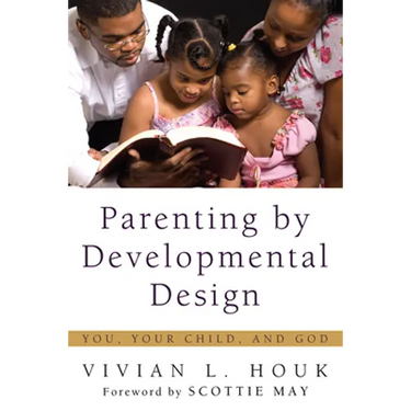 Parenting by Developmental Design: You, Your Child, and God