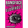 Bangface and the Gloryhole