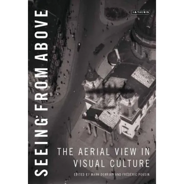 Seeing from Above: The Aerial View in Visual Culture