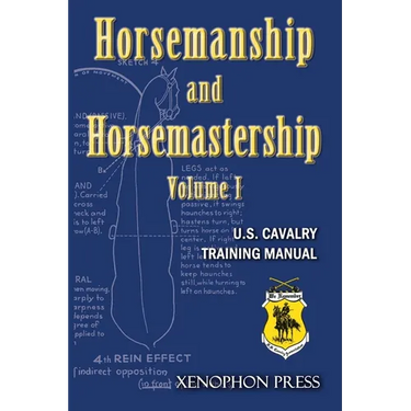Horsemanship and Horsemastership: Volume 1, Part One-Education of the Rider, Part Two-Education of the Horse