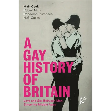 A Gay History of Britain: Love and Sex Between Men Since the Middle Ages