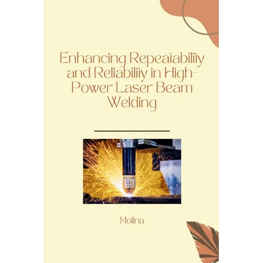 Enhancing Repeatability and Reliability in High-Power Laser Beam Welding