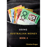 Using Australian Money: Book A
