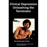 Clinical Depression - Unleashing the Terminator
