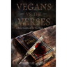 Vegans Versus the Verses: A Bible Handbook For the Vegan Activist