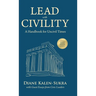 Lead with Civility: A Handbook for Uncivil Times