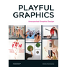 Playful Graphics: Unexpected Graphic Design