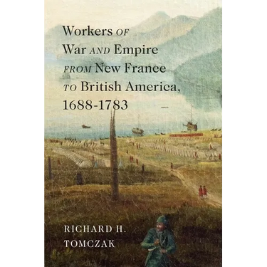 Workers of War and Empire from New France to British America, 1688-1783