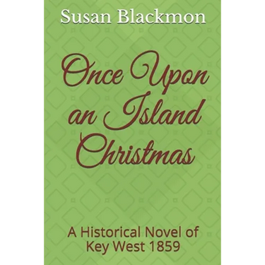 Once Upon an Island Christmas: A Historical Novel of Key West 1859