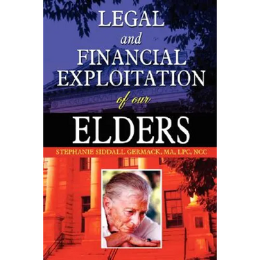 Legal and Financial Exploitation of Our Elders