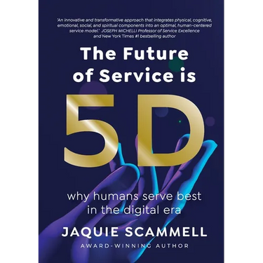 The Future of Service is 5D: Why humans serve best in the digital era