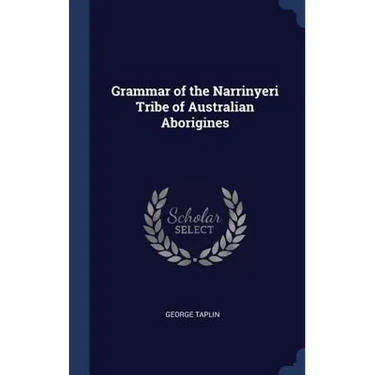 Grammar of the Narrinyeri Tribe of Australian Aborigines