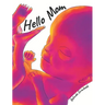 Hello Mom