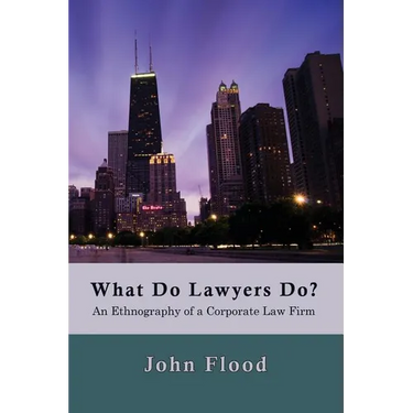 What Do Lawyers Do?: An Ethnography of a Corporate Law Firm