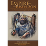 Empire of the Risen Son (Two Volumes Combined): A Treatise on the Kingdom of God