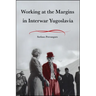 Working at the Margins in Interwar Yugoslavia