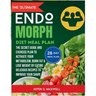 The ULtimate Endomorph Diet Plan: The Secret Meal Plan with Exercises to Activate Your Metabolism, Burn Fat & Lose Weight by Eating Delicious Recipes