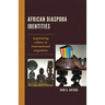 African Diaspora Identities: Negotiating Culture in Transnational Migration
