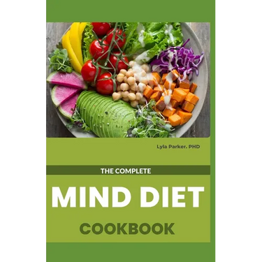 The Complete Mind Diet Cookbook