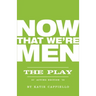 Now That We're Men
