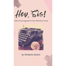 Hey, Sis! Notes of Encouragement for Faith-Filled Sister-Friends