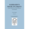 Fairbairn's Book of Crests of the Families of Great Britain and Ireland. Fourth Edition Revised and Enlarged. In Two Volumes. Volume II