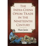 The India-China Opium Trade in the Nineteenth Century