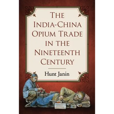 The India-China Opium Trade in the Nineteenth Century