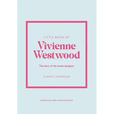 Little Book of Vivienne Westwood: The Story of the Iconic Fashion House