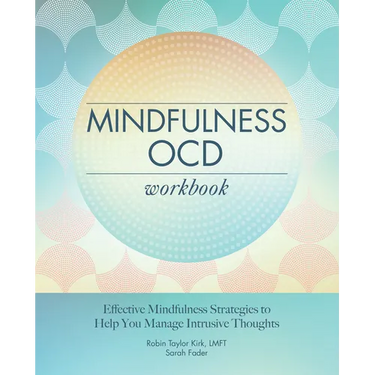 Mindfulness Ocd Workbook: Effective Mindfulness Strategies to Help You Manage Intrusive Thoughts