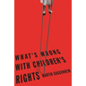 What's Wrong with Children's Rights