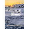 I Dreamed the Ocean Froze