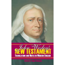 John Wesley's New Testament Translation and Notes in Modern English