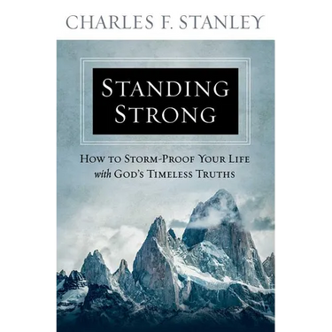 Standing Strong: How to Storm-Proof Your Life with God's Timeless Truths