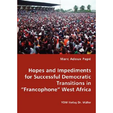 Hopes and Impediments for Successful Democratic Transitions in "Francophone" West Africa