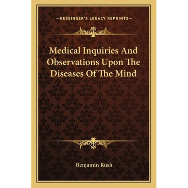 Medical Inquiries And Observations Upon The Diseases Of The Mind