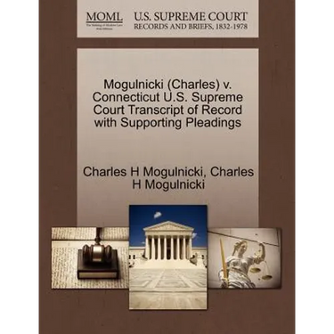 Mogulnicki (Charles) V. Connecticut U.S. Supreme Court Transcript of Record with Supporting Pleadings