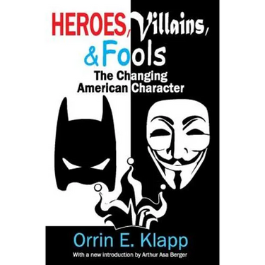 Heroes, Villains, and Fools: The Changing American Character