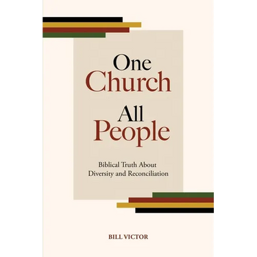 One Church All People: Biblical Truth About Diversity and Reconciliation