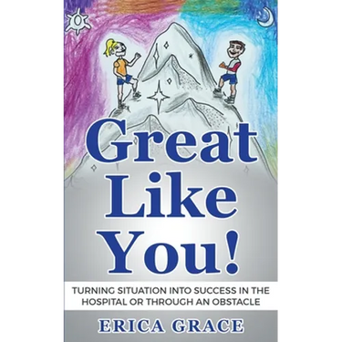 Great Like You: Turning Situation into Success In the Hospital or Through an Obstacle