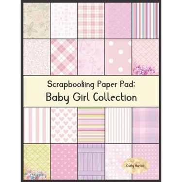Scrapbook Paper Pad: Baby Girl Collection: 20 Unique Design Background Crafting Sheets