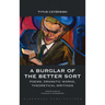 A Burglar of the Better Sort: Poems, Dramatic Works, Theoretical Writings
