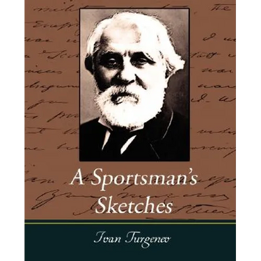 A Sportsman's Sketches Works of Ivan Turgenev, Vol. I