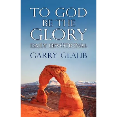 To God Be the Glory Daily Devotional