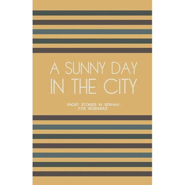 A Sunny Day in the City: Short Stories in German for Beginners