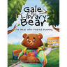 Gale the Library Bear: The Bear Who Feared Running