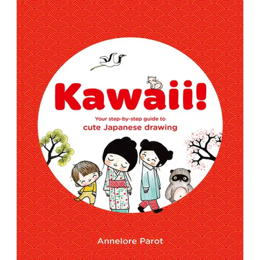 Kawaii!: Your Step-By-Step Guide to Cute Japanese Drawing
