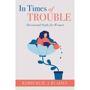 In Times of Trouble: Devotional Study for Women