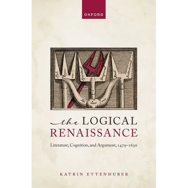 The Logical Renaissance: Literature, Cognition, and Argument, 1479-1630