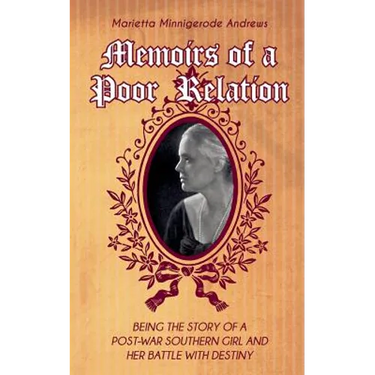 Memoirs of a Poor Relation: Being the Story of a Post-War Southern Girl and Her Battle with Destiny